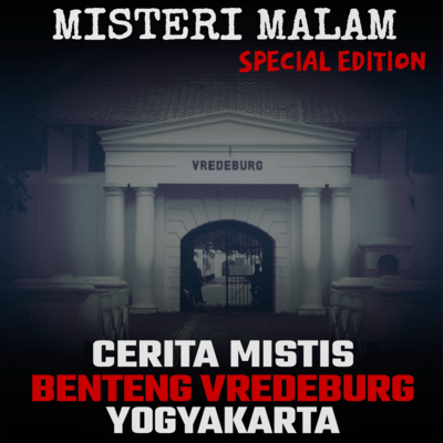 Misteri Malam Ep. 17: Cerita Mistis Benteng Vredeburg Yogyakarta