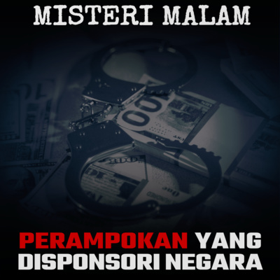 Misteri Malam Ep. 21: Perampokan yang Disponsori Negara ?!