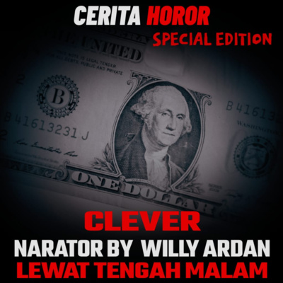 Cerita Horor – Clever (ft. Willy Ardan – Podcast Lewat Tengah Malam)