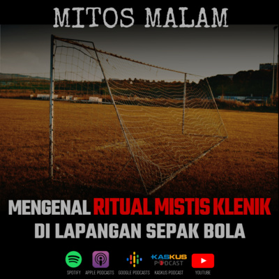 Mitos Malam Ep. 26: Mengenal Ritual Mistis Klenik di Lapangan Sepak Bola