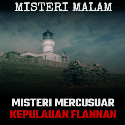 Misteri Malam Ep.4: Kisah Misterius Lenyapnya 3 Penjaga Di Mercusuar Kepulauan Flannan