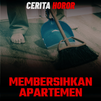 Cerita Horor – Membersihkan Apartemen | Creepypasta
