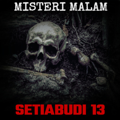 Misteri Malam Ep.12: Kasus ‘Mengerikan’ Setiabudi 13